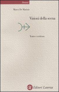 Visioni della scena. Teatro e scrittura - Marco De Marinis - Libro Laterza 2004, Percorsi Laterza | Libraccio.it