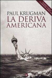 La deriva americana - Paul R. Krugman - Libro Laterza 2004, I Robinson. Letture | Libraccio.it