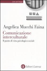 Comunicazione interculturale. Il punto di vista psicologico-sociale - Angelica Mucchi Faina - Libro Laterza 2006, Libri del tempo | Libraccio.it