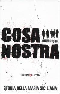 Cosa Nostra. Storia della mafia siciliana - John Dickie - Libro Laterza 2005, I Robinson. Letture | Libraccio.it