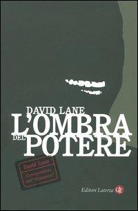 L' ombra del potere - David Lane - Libro Laterza 2005, I Robinson. Letture | Libraccio.it