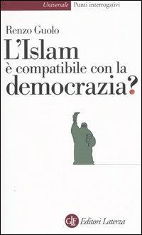 L' Islam è compatibile con la democrazia? - Renzo Guolo - Libro Laterza 2004, Universale Laterza | Libraccio.it