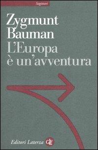 L' Europa è un'avventura - Zygmunt Bauman - Libro Laterza 2006, Sagittari Laterza | Libraccio.it