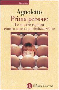 Prima persone. Le nostre ragioni contro questa globalizzazione - Vittorio Agnoletto - Libro Laterza 2004, Economica Laterza | Libraccio.it