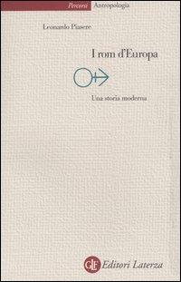 I rom d'Europa. Una storia moderna - Leonardo Piasere - Libro Laterza 2004, Percorsi Laterza | Libraccio.it