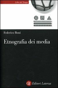 Etnografia dei media - Federico Boni - Libro Laterza 2004, Libri del tempo | Libraccio.it