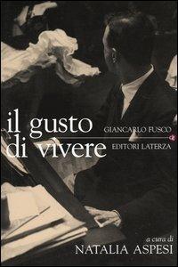 Il gusto di vivere - Gian Carlo Fusco - Libro Laterza 2004, I Robinson. Letture | Libraccio.it