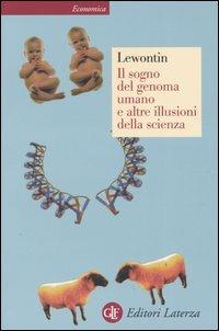 Il sogno del genoma umano e altre illusioni della scienza - Richard C. Lewontin - Libro Laterza 2004, Economica Laterza | Libraccio.it