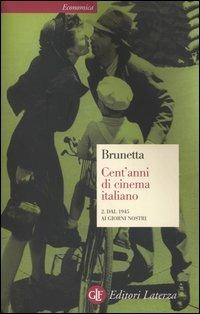 Cent'anni di cinema italiano. Vol. 2: Dal 1945 ai giorni nostri. - Gian Piero Brunetta - Libro Laterza 2004, Economica Laterza | Libraccio.it