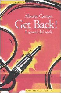 Get Back! I giorni del rock - Alberto Campo - Libro Laterza 2004, Contromano | Libraccio.it