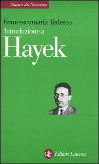 Introduzione a Hayek - Francescomaria Tedesco - Libro Laterza 2004, Maestri del Novecento Laterza | Libraccio.it
