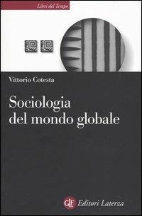 Sociologia del mondo globale - Vittorio Cotesta - Libro Laterza 2004, Libri del tempo | Libraccio.it