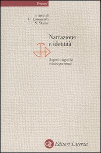 Narrazione e identità. Aspetti cognitivi e interpersonali  - Libro Laterza 2004, Percorsi Laterza | Libraccio.it