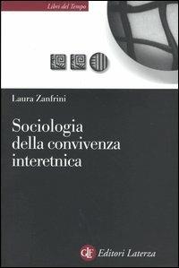 Sociologia della convivenza interetnica - Laura Zanfrini - Libro Laterza 2004, Libri del tempo | Libraccio.it