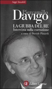 La giubba del re. Intervista sulla corruzione - Piercamillo Davigo - Libro Laterza 2004, Saggi tascabili Laterza | Libraccio.it