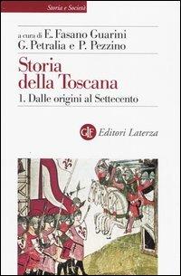Storia della Toscana. Vol. 1: Dalle origini al Settecento.  - Libro Laterza 2004, Storia e società | Libraccio.it