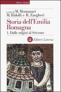 Storia dell'Emilia Romagna. Vol. 1: Dalle origini al Seicento.  - Libro Laterza 2004, Storia e società | Libraccio.it