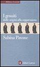 I gesuiti. Dalle origini alla soppressione. 1540-1773 - Sabina Pavone - Libro Laterza 2009, Biblioteca essenziale Laterza | Libraccio.it