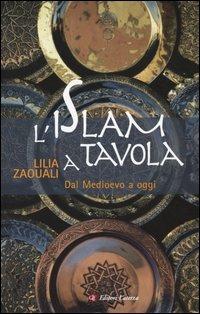 L' Islam a tavola. Dal Medioevo a oggi - Lilia Zaouali - Libro Laterza 2004, I Robinson. Letture | Libraccio.it
