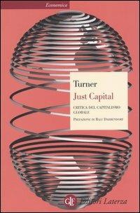 Just Capital. Critica del capitalismo globale - Adair Turner - Libro Laterza 2004, Economica Laterza | Libraccio.it