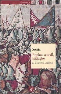 Rapine, assedi, battaglie. La guerra nel Medioevo - Aldo A. Settia - Libro Laterza 2023, Economica Laterza | Libraccio.it