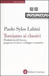 Torniamo ai classici. Produttività del lavoro, progresso tecnico e sviluppo economico