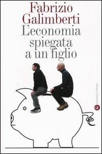 L' economia spiegata a un figlio - Fabrizio Galimberti - Libro Laterza 2004, I Robinson. Letture | Libraccio.it