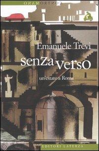 Senza verso. Un'estate a Roma - Emanuele Trevi - Libro Laterza 2004, Contromano | Libraccio.it