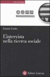 L' intervista nella ricerca sociale - Gianni Losito - Libro Laterza 2004, Libri del tempo | Libraccio.it