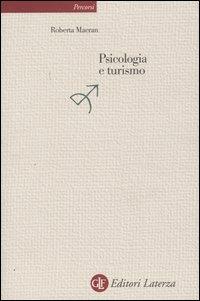Psicologia e turismo - Roberta Maeran - Libro Laterza 2004, Percorsi Laterza | Libraccio.it