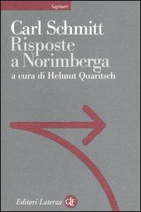 Risposte a Norimberga - Carl Schmitt - Libro Laterza 2006, Sagittari Laterza | Libraccio.it