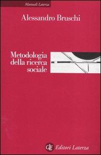Metodologia della ricerca sociale - Alessandro Bruschi - Libro Laterza 2005, Manuali Laterza | Libraccio.it