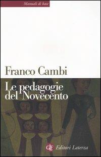 Le pedagogie del Novecento - Franco Cambi - Libro Laterza 2005, Manuali di base | Libraccio.it