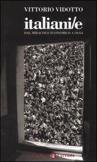 Italiani/e. Dal miracolo economico a oggi - Vittorio Vidotto - Libro Laterza 2005, I Robinson. Letture | Libraccio.it