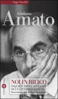 Noi in bilico. Inquietudini e speranze di un cittadino europeo - Giuliano Amato - Libro Laterza 2005, Saggi tascabili Laterza | Libraccio.it