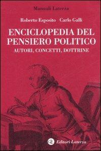 Enciclopedia del pensiero politico. Autori, concetti, dottrine - Roberto Esposito, Carlo Galli - Libro Laterza 2005, Manuali Laterza | Libraccio.it