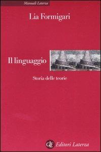 Il linguaggio. Storia delle teorie - Lia Formigari - Libro Laterza 2005, Manuali Laterza | Libraccio.it
