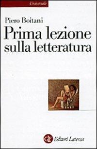 Prima lezione sulla letteratura - Piero Boitani - Libro Laterza 2007, Universale Laterza. Prime lezioni | Libraccio.it
