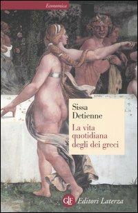 La vita quotidiana degli dei greci - Giulia Sissa, Marcel Detienne - Libro Laterza 2005, Economica Laterza | Libraccio.it