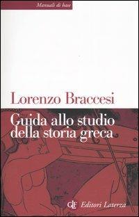 Guida allo studio della storia greca - Lorenzo Braccesi, Flavio Raviola - Libro Laterza 2005, Manuali di base | Libraccio.it