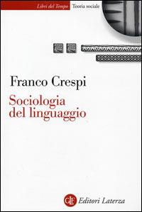 Sociologia del linguaggio - Franco Crespi - Libro Laterza 2005, Libri del tempo | Libraccio.it