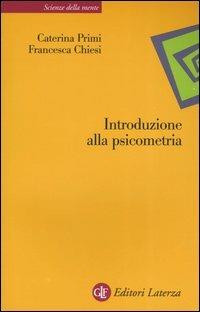 Introduzione alla psicometria - Caterina Primi, Francesca Chiesi - Libro Laterza 2005, Scienze della mente | Libraccio.it