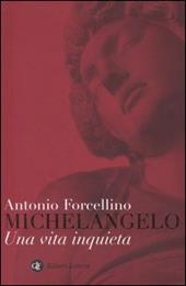 Michelangelo. Una vita inquieta
