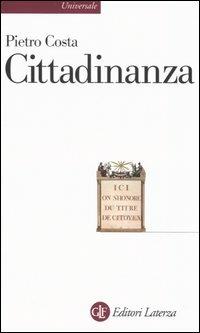 Cittadinanza - Pietro Costa - Libro Laterza 2005, Universale Laterza | Libraccio.it