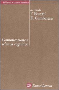 Comunicazione e scienza cognitiva  - Libro Laterza 2005, Biblioteca di cultura moderna | Libraccio.it