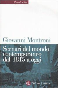 Scenari del mondo contemporaneo dal 1815 a oggi - Giovanni Montroni - Libro Laterza 2005, Manuali di base | Libraccio.it