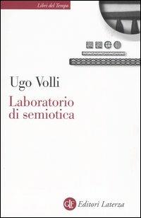 Laboratorio di semiotica - Ugo Volli - Libro Laterza 2005, Libri del tempo | Libraccio.it