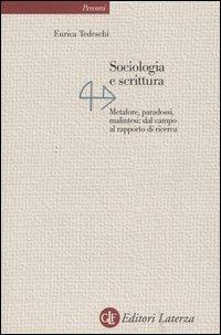 Sociologia e scrittura. Metafore, paradossi, malintesi: dal campo al rapporto di ricerca - Enrica Tedeschi - Libro Laterza 2005, Percorsi Laterza | Libraccio.it