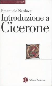 Introduzione a Cicerone - Emanuele Narducci - Libro Laterza 2005, Universale Laterza | Libraccio.it