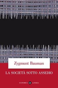 La società sotto assedio - Zygmunt Bauman - Libro Laterza 2005, Economica Laterza | Libraccio.it